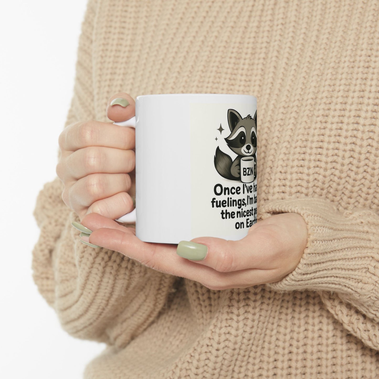 BZN Raccoon Coffee Mug – "Once I’ve had my feelings, I’m basically the nicest person on Earth" (11oz/15oz)