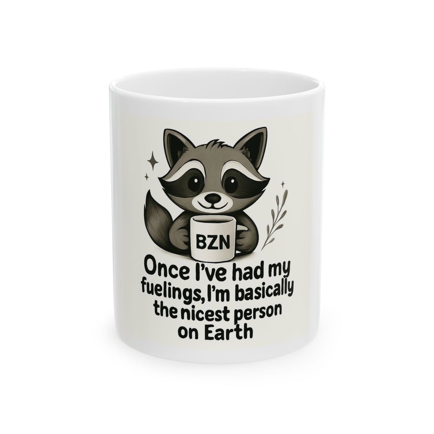 BZN Raccoon Coffee Mug – "Once I’ve had my feelings, I’m basically the nicest person on Earth" (11oz/15oz)